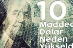 10 Maddede Dolar Neden Yükselir?