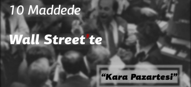 10 Maddede Wall Street’te “Kara Pazartesi”