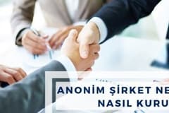 Anonim Şirket Nedir? Nasıl Kurulur?