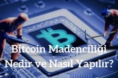 Bitcoin Madenciliği Nedir ve Nasıl Yapılır?
