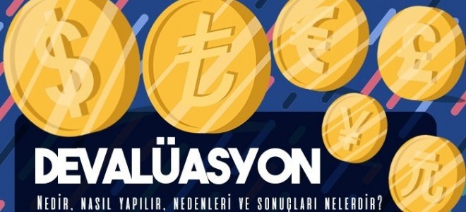Devalüasyon Nedir, Nasıl Yapılır? Nedenleri ve Sonuçları