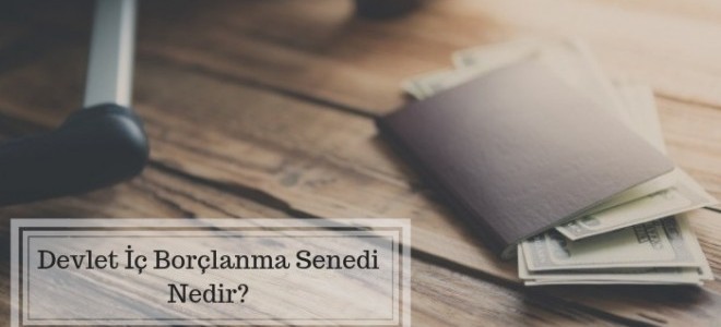 Devlet İç Borçlanma Senedi (DİBS) Nedir?