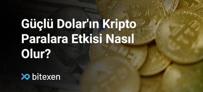 Güçlü doların kripto paralara etkisi nasıl olur?