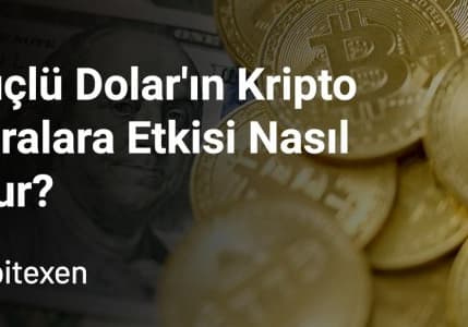 Güçlü doların kripto paralara etkisi nasıl olur?