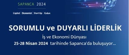 İş ve Ekonomi Dünyası Sapanca’da “Sorumlu ve  Duyarlı Liderlik” Konuşacak