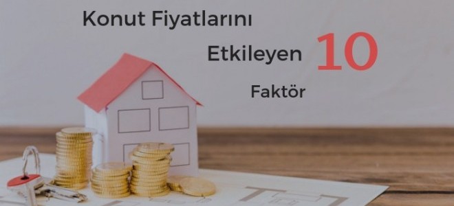 Konut Fiyatlarını Etkileyen 10 Faktör