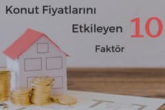 Konut Fiyatlarını Etkileyen 10 Faktör