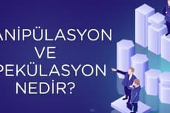 Manipülasyon ve Spekülasyon Nedir?