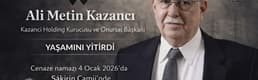 Kazancı Holding’in kurucusu Ali Metin Kazancı hayatını kaybetti