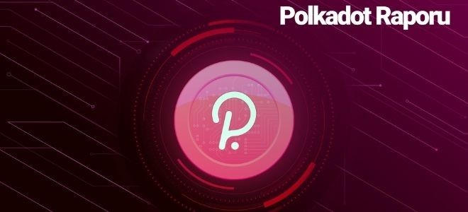 Polkadot ve Parachain Raporu