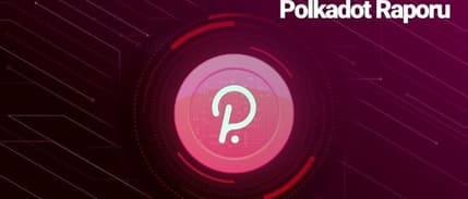 Polkadot ve Parachain Raporu